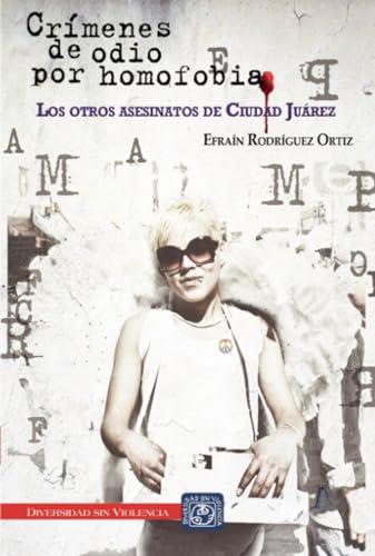 CRÍMENES DE ODIO POR HOMOFOBIA | 9786077519805 | RODRÍGUEZ ORTIZ, EFRAÍN