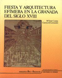 FIESTA Y ARQUITECTURA EFÍMERA EN LA GRANADA DEL SIGLO XVIII | 9788433820877 | CUESTA GARCÍA DE LEONARDO, Mª J.