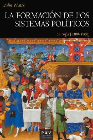 FORMACIÓN DE LOS SISTEMAS POLÍTICOS, LA | 9788437099378 | WATTS, JOHN