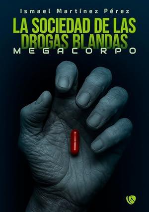 SOCIEDAD DE LAS DRIGAS BLANDAS, LA | 9788410218833 | MARTINEZ PEREZ, ISMAEL