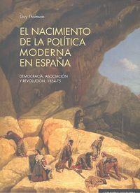 NACIMIENTO DE LA POLITICA MODERNA EN ESPAÑA, EL. DEMOCRACIA | 9788490452387 | THOMSON, GUY