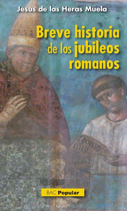 BREVE HISTORIA DE LOS JUBILEOS ROMANOS | 9788422018834 | HERAS MUELA, JESÚS DE LAS