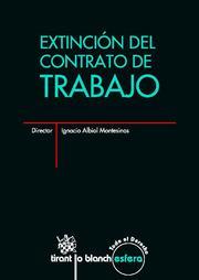 EXTINCIÓN DEL CONTRATO DE TRABAJO | 9788499850665 | IGNACIO ALBIOL MONTESINOS/MARÍA AMPARO GARCÍA RUBIO/ÁNGEL BLASCO PELLICER/JOSÉ MARÍA GOERLICH PESET/