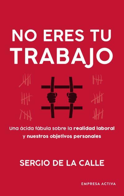 NO ERES TU TRABAJO | 9788416997749 | DE LA CALLE ASENSIO, SERGIO