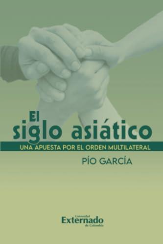 SIGLO ASIÁTICO, EL | 9786287676305 | GARCÍA, PÍO