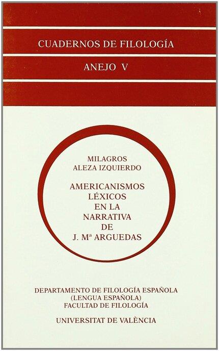 AMERICANISMOS LÉXICOS EN LA NARRATIVA DE J. M. ARGUEDAS | 9788437009421 | ALEZA IZQUIERDO, MILAGROS