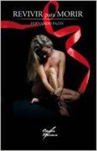REVIVIR PARA MORIR | 9788484549017 | PAZIN, FERNANDO