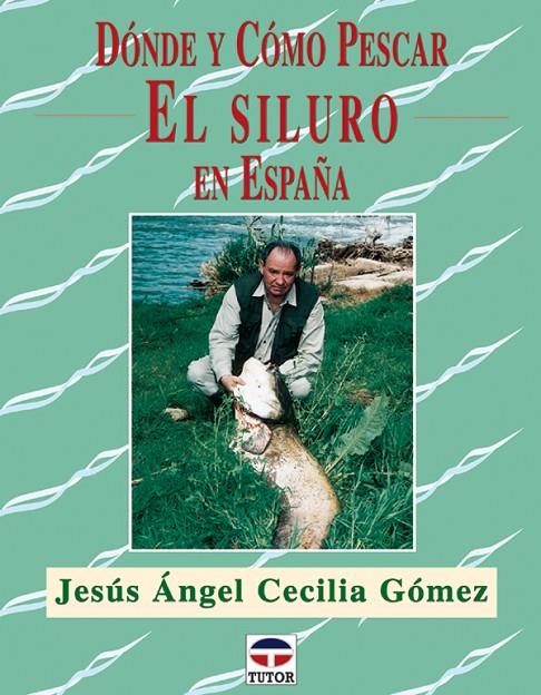DONDE Y COMO PESCAR EL SILURO EN ESPAÑA | 9788479025229 | CECILIA GÓMEZ, JESÚS ANGEL