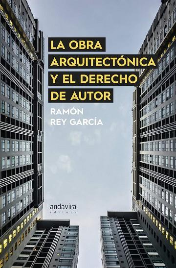 OBRA ARQUITECTÓNICA Y EL DERECHO DE AUTOR | 9788412026061 | REY GARCIA,RAMON