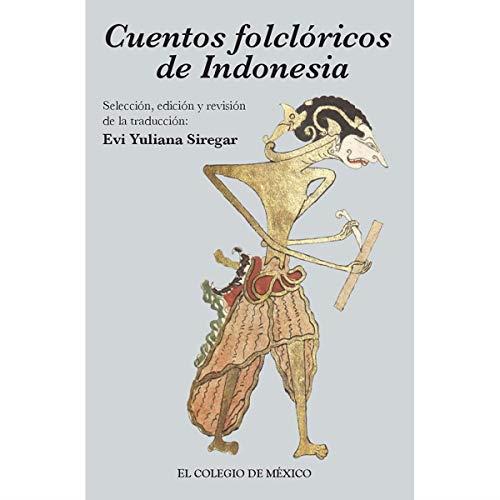 CUENTOS FOLCLÓRICOS DE INDONESIA | 9786074622720 | YULIANA SIREGAR, EVI