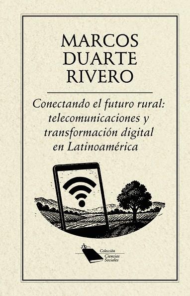 CONECTANDO EL FUTURO RURAL : TELECOMUNICACIONES Y TRANSFORMACIÓN DIGITAL EN LATINOAMÉRICA | 9798896430827 | DUARTE RIVERO, MARCOS