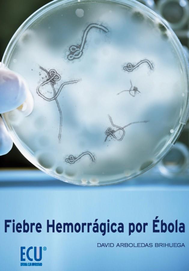 FIEBRE HEMORRÁGICA POR ÉBOLA | 9788499485232 | ARBOLEDAS BRIHUEGA, DAVID