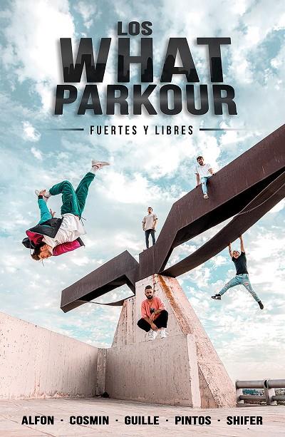WHAT PARKOUR, LOS : FUERTES Y LIBRES | 9788427048201 | ALFON / COSMIN / GUILLE / PINTOS / SHIFER (LOS WHAT)