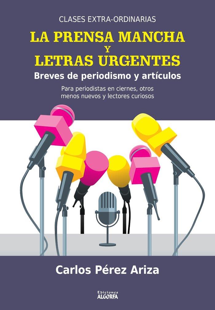 PRENSA MANCHA Y LETRAS URGENTES, LA. BREVES DE PERIODISMO Y ARTÍCULOS | 9788412352221 | PÉREZ ARIZA, CARLOS