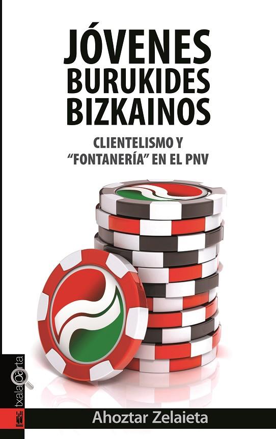 JÓVENES BURUKIDES BIZKAINOS. CLIENTELISMO Y "FONTANERÍA" EN EL PNV | 9788415313670 | ZELAIETA ZAMAKONA, AHOZTAR