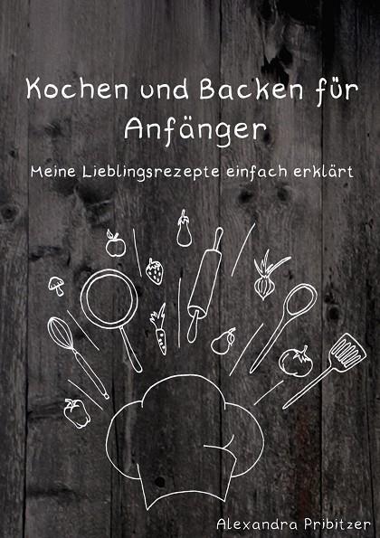 KOCHEN UND BACKEN FÜR ANFÄNGER | 9783751913775 | PRIBITZER, ALEXANDRA