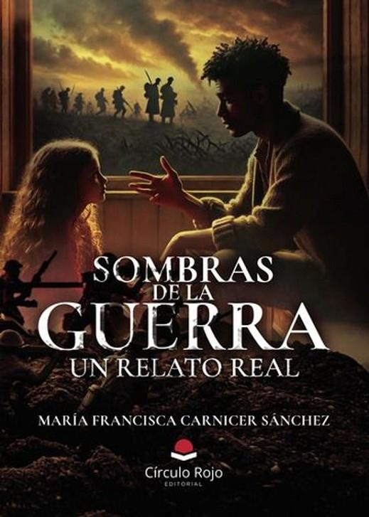 SOMBRAS DE LA GUERRA. UN RELATO REAL | 9791370161392 | CARNICER SÁNCHEZ, MARÍA FRANCISCA