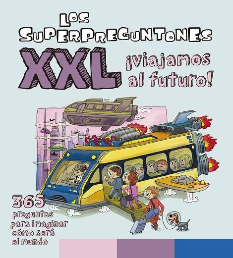 SUPERPREGUNTONES XXL ¡VIAJAMOS AL FUTURO!, LOS | 9788499743493