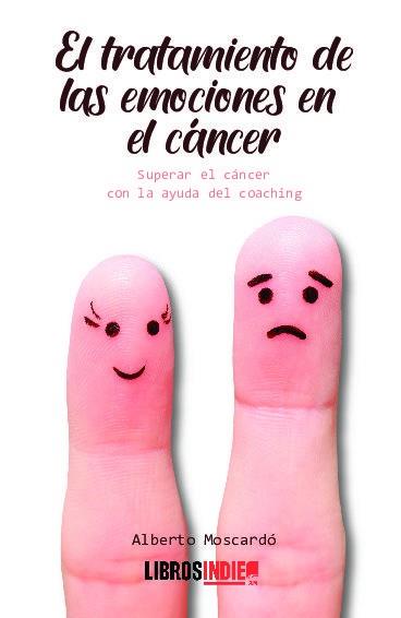 CANCER Y COACHING. EL TRATAMIENTO DE LAS EMOCIONES | 9788418298165 | MOSCARDO, ALBERTO