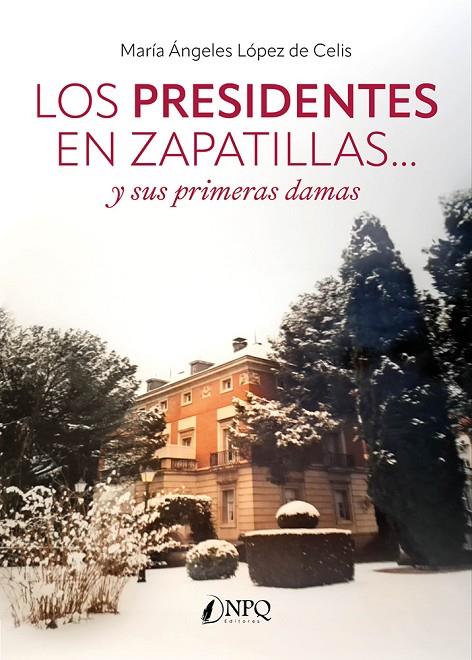 PRESIDENTES EN ZAPATILLAS... Y SUS PRIMERAS DAMAS, LOS | 9791387868642 | LÓPEZ DE CELIS, MARÍA ÁNGELES