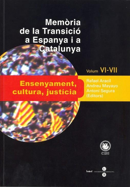 MEMÒRIA DE LA TRANSICIÓ A ESPANYA I A CATALUNYA VI I VII. ENSENYAMENT, CULTURA, JUSTÍCIA | 9788447530441 | SEGURA I MAS, ANTONI / MAYAYO ARTAL, ANDREU / ARACIL MARTÍ, RAFAEL