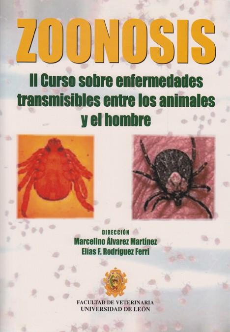 ZOONOSIS: II CURSO SOBRE ENFERMEDADES TRANSMISIBLES ENTRE LOS ANIMALES Y EL HOMBRE. 2º 2001 LEÓN | 9788477198031 | VARIOS AUTORES