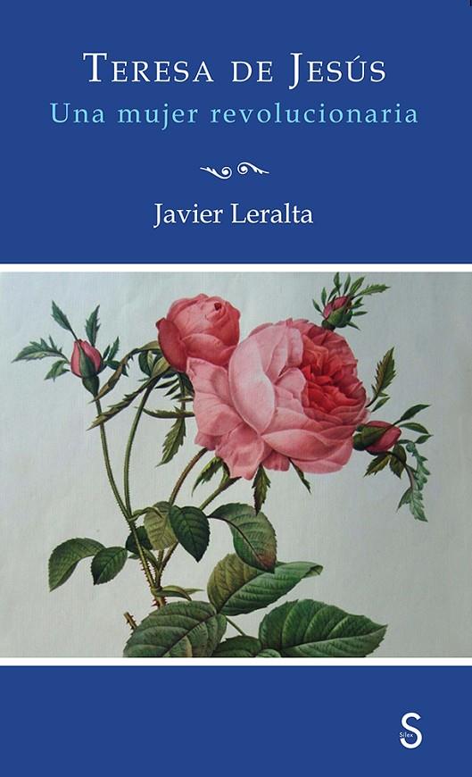 TERESA DE JESÚS. UNA MUJER REVOLUCIONARIA | 9788477379324 | LERALTA GACÍA, JAVIER