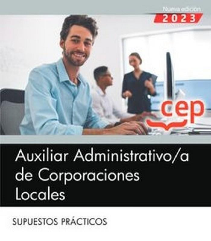 AUXILIAR ADMINISTRATIVO DE CORPORACIONES LOCALES SUPUESTOS PRACTICOS | 9788419886781 | EDITORIAL CEP