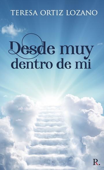 DESDE MUY DENTRO DE MÍ | 9788418549007 | ORTIZ LOZANO, TERESA