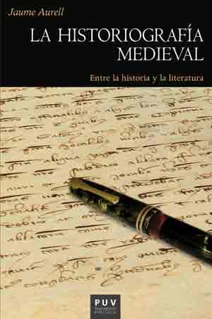 HISTORIOGRAFÍA MEDIEVAL, LA | 9788437099224 | AURELL CARDONA, JAUME