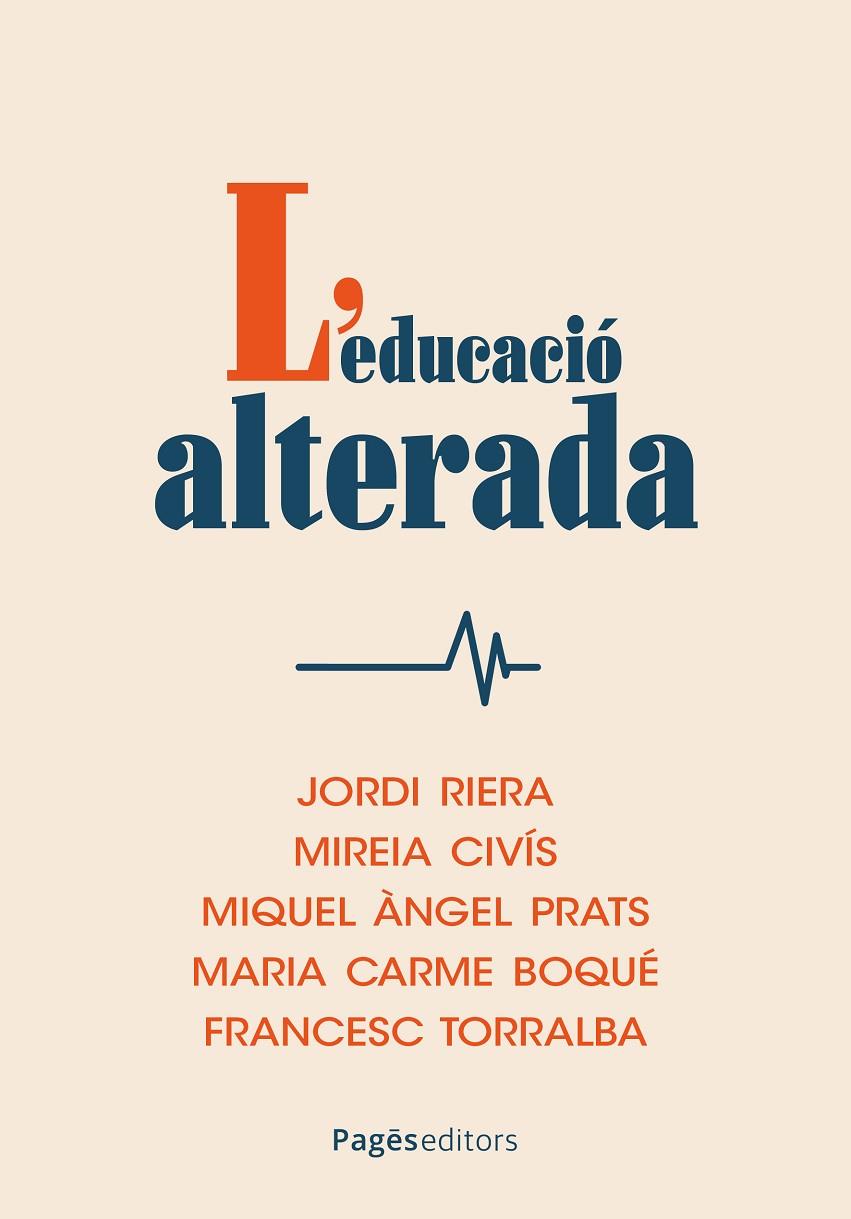 EDUCACIÓ ALTERADA, L' | 9788413037035 | RIERA, JORDI / CIVÍS, MIREIA / PRATS, MIQUEL ÀNGEL / BOQUÉ, MARIA CARME / TORRALBA, FRANCESC