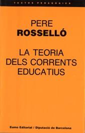 TEORIA DELS CORRENTS EDUCATIUS, LA | 9788476021194 | ROSSELLÓ, PERE
