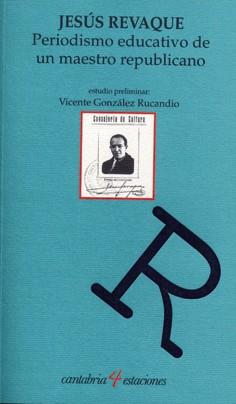 PERIODISMO EDUCATIVO DE UN MAESTRO REPUBLICANO (1922-1936) | 9788481023992 | REVAQUE, JESÚS