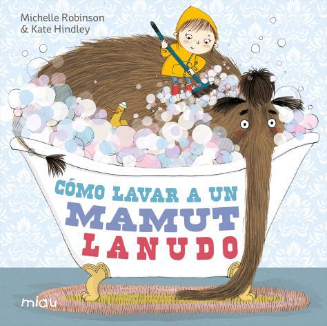 CÓMO LAVAR A UN MAMUT LANUDO | 9788418749339 | HINDLEY, KATE / ROBINSON, MICHELLE