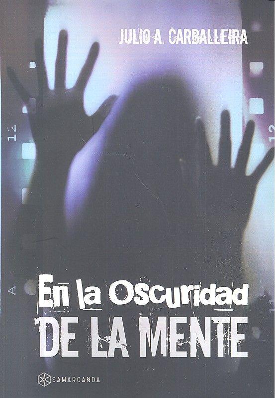 EN LA OSCURIDAD DE LA MENTE | 9788416849666 | CARBALLEIRA, JULIO A.