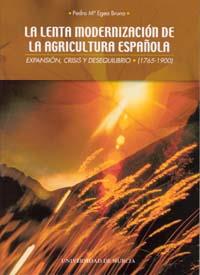 LENTA MODERNIZACIÓN DE LA AGRICULTURA ESPAÑOLA, LA | 9788483713327 | EGEA BRUNO, PEDRO MARÍA