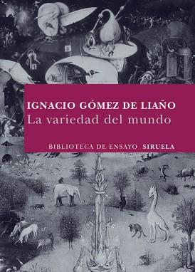 VARIEDAD DEL MUNDO, LA | 9788498413137 | GÓMEZ DE LIAÑO, IGNACIO