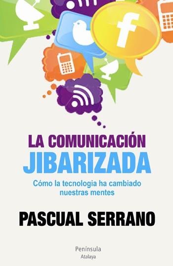 COMUNICACIÓN JIBARIZADA, LA | 9788499421926 | SERRANO, PASCUAL