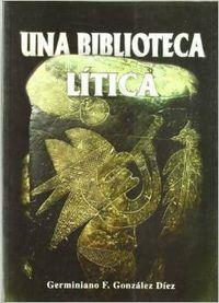BIBLIOTECA LÍTICA, UNA | 9788495015334 | GONZÁLEZ DIEZ, GERMINIANO