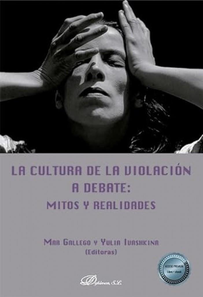 CULTURA DE LA VIOLACIÓN A DEBATE, LA : MITOS Y REALIDADES | 9788411706773 | GALLEGO, MAR / IVASHKINA, YULIA