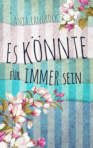 ES KÖNNTE FÜR IMMER SEIN | 9783738606850 | LANGROCK, ANJA