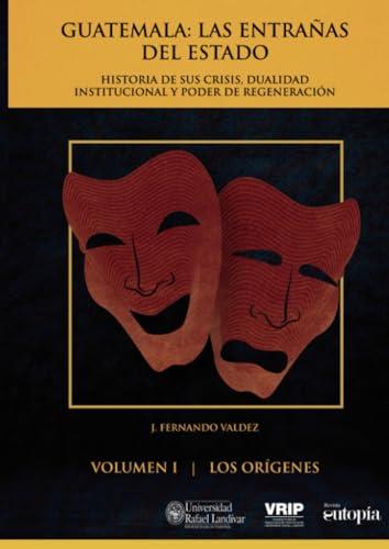 GUATEMALA : LAS ENTRAÑAS DEL ESTADO | 9789929545861 | FERNANDO VALDEZ, J.