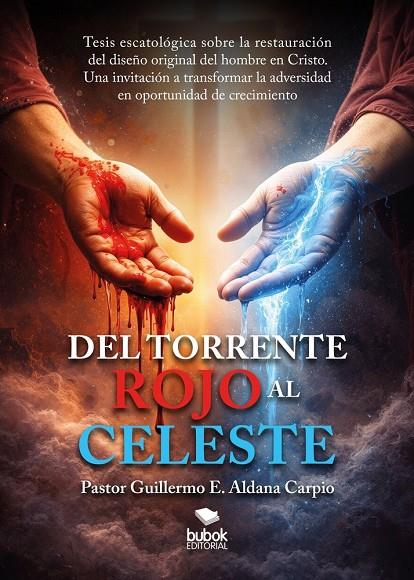 DEL TORRENTE ROJO AL CELESTE | 9788468594200 | ALDANA CARPIO, GUILLERMO E.