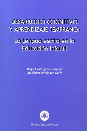 DESARROLLO COGNITIVO Y APRENDIZAJE TEMPRANO: LA LENGUA ESCRITA EN LA EDUCACIÓN INFANTIL | 9788483170076 | RODRÍGUEZ GONZÁLEZ, RAQUEL / FERNÁNDEZ ORVIZ, MAXIMINA