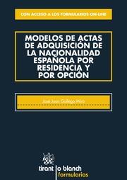 MODELOS DE ACTAS DE ADQUISICIÓN DE LA NACIONALIDAD ESPAÑOLA POR RESIDENCIA Y POR OPCIÓN | 9788490334218