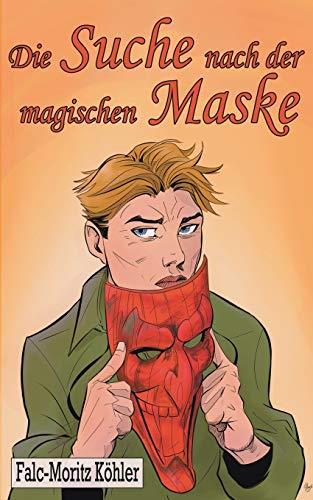 DIE SUCHE NACH DER MAGISCHEN MASKE | 9783751931304 | KOHLER, FALC-MORITZ