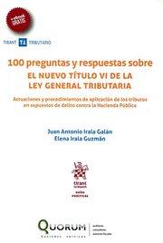 100 PREGUNTAS Y RESPUESTAS SOBRE EL NUEVO TÍTULO VI DE LA LEY GENERAL TRIBUTARIA | 9788491437239 | IRALA GALÁN, JUAN ANTONIO