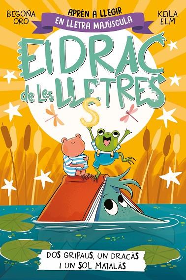 DRAC DE LES LLETRES 04, EL. DOS GRIPAUS, UN DRACÀS I UN SOL MATALÀS | 9788448866006 | ORO, BEGOÑA