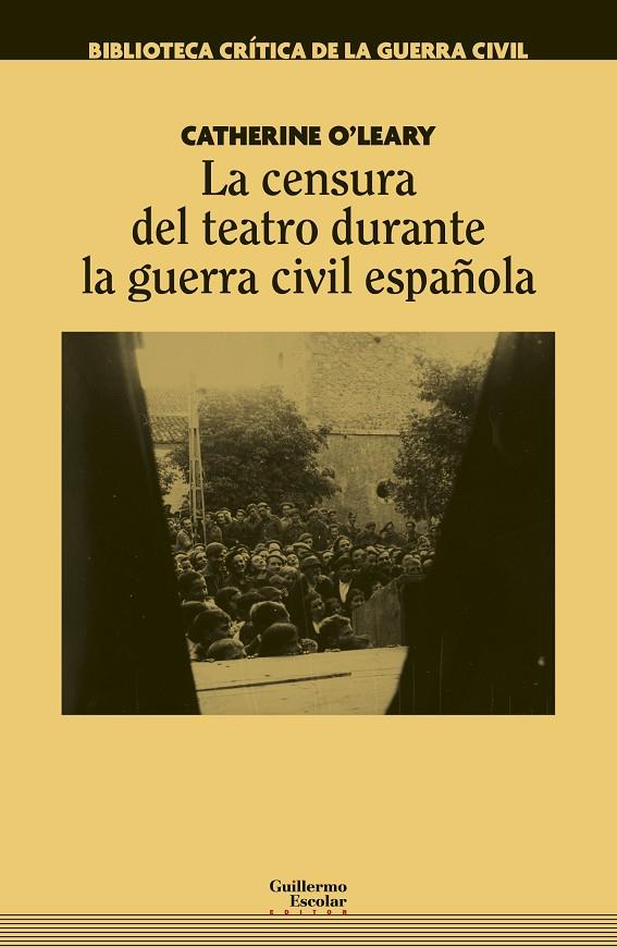 CENSURA DEL TEATRO DURANTE LA GUERRA CIVIL ESPAÑOLA, LA | 9788418093340 | O'LEARY, CATHERINE