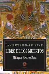 MUERTE Y EL MÁS ALLÁ EN EL LIBRO LOS MUERTOS | 9788486115746 | ALVAREZ SOSA, MILAGROS